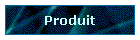 Produit